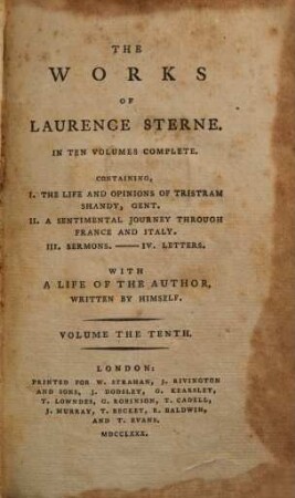 The Works of Laurence Sterne : In Ten Volumes Complete ; Containing, I. The Life and Opinions of Tristram Shandy, Gent. II. A Sentimental Journey through France and Italy. III. Sermons. - IV. Letters ; With A Life Of The Author Written By Himself. 10