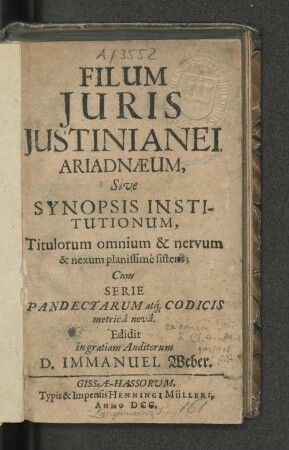Filum Iuris Iustinianei Ariadnaeum, Sive Synopsis Institutionum, Titulorum omnium & nervum & nexum planissime sistens