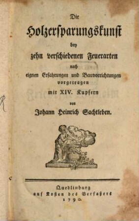 Die Holzersparungskunst bey zehn verschiedenen Feuerarten