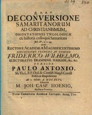 De Conversione Samaritanorum Ad Christianismum : Observationes Theologicae ex historia colloquii Samaritani Joh. IV,1. - 43.