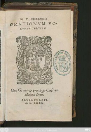M. T. CICERONIS || ORATIONVM VO=||LVMEN TERTIVM. ||