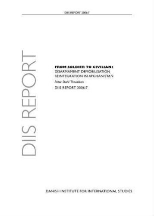 From soldier to civilian : disarmament, demobilisation, reintegration in Afghanistan