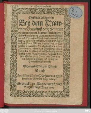 Christliche Leichpredigt Bey dem Trawrigen Begrebniß der Edlen ... Frawen Adelgunden/ Edlen Gebornen von Plato/ des Edlen Gestrengen ... Wolffriderichen von Schirstedt ... nachgelassenen Widwen/ welche den 23. Monatstag Decembris ... 1603 ... entschlaffen/ uns ... den 9. Januarii ... 1604 ... zur Erden bestetiget worden
