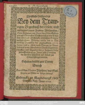 Christliche Leichpredigt Bey dem Trawrigen Begrebniß der Edlen ... Frawen Adelgunden/ Edlen Gebornen von Plato/ des Edlen Gestrengen ... Wolffriderichen von Schirstedt ... nachgelassenen Widwen/ welche den 23. Monatstag Decembris ... 1603 ... entschlaffen/ uns ... den 9. Januarii ... 1604 ... zur Erden bestetiget worden