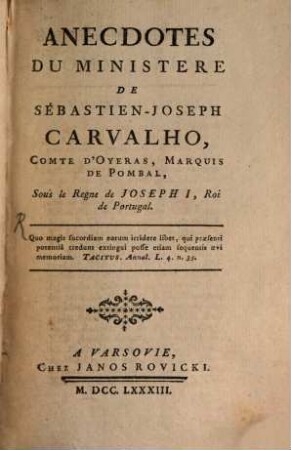 Anecdotes du ministere de Sébastien-Joseph Carvalho, Comte d'Oyeras, Marquis de Pombal : sous le regne de Joseph I, Roi de Portugal