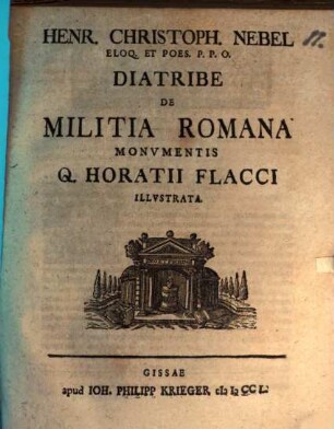 Henr. Christoph. Nebel Eloq. Et Poes. P. P. O. Diatribe De Militia Romana Monvmentis Q. Horatii Flaci Illvstrata
