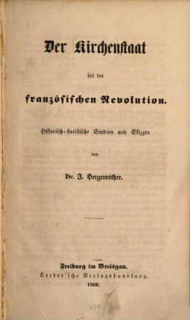 Der Kirchenstaat seit der französischen Revolution : historisch-statistische Studien und Skizzen