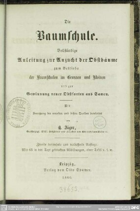 1, Bd. 1: Die Baumschule : vollständige Anleitung zur Anzucht der Obstbäume zum Betriebe der Baumschulen im Grossen und Kleinen und zur Gewinnung neuer Obstsorten aus Samen