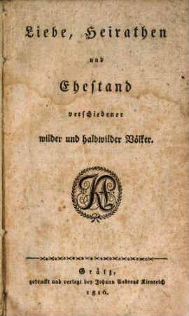 Liebe, Heirathen und Ehestand verschiedener wilder und halbwilder Völker