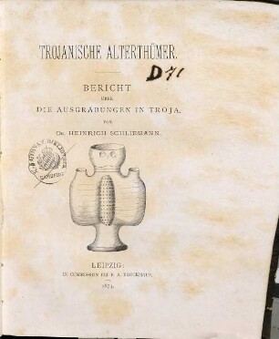 Trojanische Alterthümer : Bericht über die Ausgrabungen in Troja