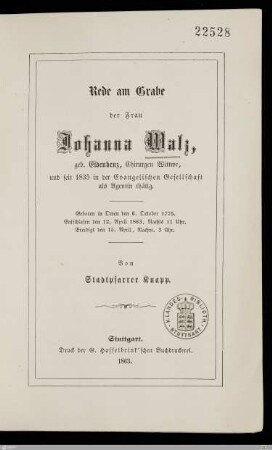 Rede am Grabe der Frau Johanna Walz, geb. Eidenbenz, Chirurgen Wittwe : und seit 1835 in der Evangelischen Gesellschaft als Agentin thätig; Geboren in Owen den 6. October 1775, entschlafen den 12. April 1863 ... beerdigt den 15. April ...