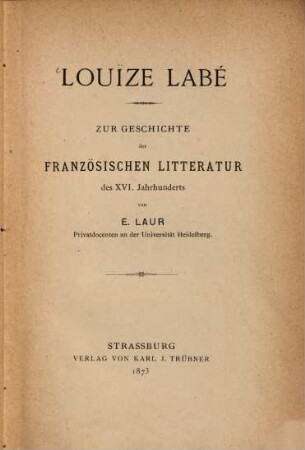 Louize Labé : zur Geschichte der französischen Litteratur des XVI. Jahrhunderts