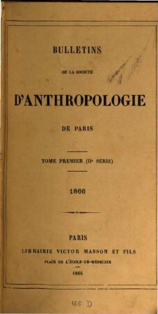 Bulletins de la Société d'Anthropologie de Paris. 1, 1. 1866