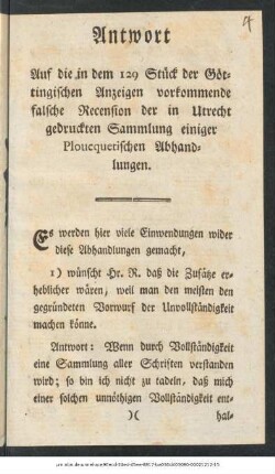 Antwort Auf die in dem 129 Stück der Göttingischen Anzeigen vorkommende falsche Recension der in Utrecht gedruckten Sammlung einiger Ploucquetischen Abhandlungen : Tübingen M. Novembr. 1781.