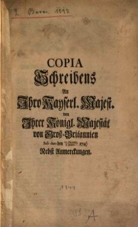 Copia an I. Kays. Majest. von I. Königl. Majest. von Großbrittanien dd. 27. Dec. 1743 und Jan. 1744 Schreibens