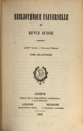 Bibliothèque universelle et revue suisse. 18. 1863/64 = A. 69