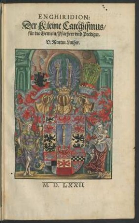 Enchiridion: Der Kleine Catechismus/ für die Gemein/ Pfarherr und Prediger.