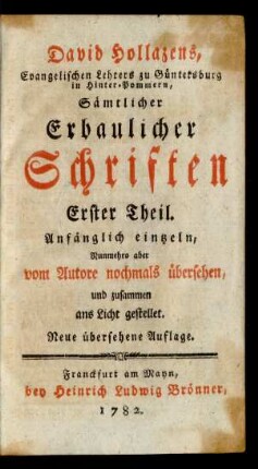 Erster Theil: Anfänglich eintzeln, Nunmehro aber vom Autore nochmals übersehen, und zusammen ans Licht gestellet