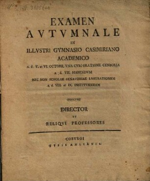 Examen ... in illustri Gymnasio Casimiriano Academico ... cum oratione censoria ... habendum nec non scholae senatoriae lustrationem ... instituendam indicunt. 1789