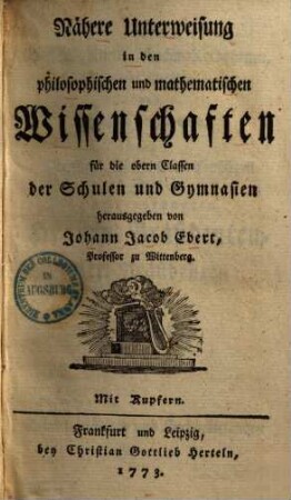Nähere Unterweisung in den philosophischen und mathematischen Wissenschaften für die obern Classen der Schulen und Gymnasien