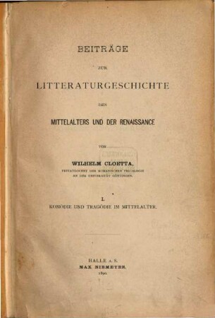 Beiträge zur Litteraturgeschichte des Mittelalters und der Renaissance. 1, Komödie und Tragödie im Mittelalter
