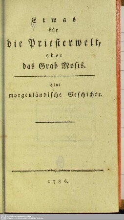 Etwas für die Priesterwelt, oder das Grab Mosis : Eine morgenländische Geschichte