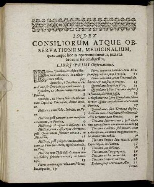 Index Consiliorum Atque Observationum, Medicinalium, quaecunque hoc in opere continentur, juxta Librorum seriem digestus.