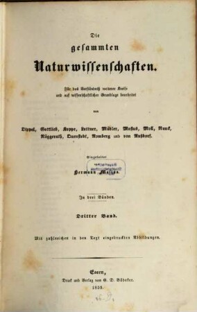 Die gesammten Naturwissenschaften : für das Verständniß weiterer Kreise und auf wissenschaftlicher Grundlage bearbeitet ; in drei Bänden. 3