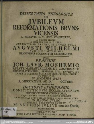 Dissertatio Theologica In Iubileum Reformationis Brunsvicensis A. MDXXVIII. D. V. Sept. Confectae, A Gemino Seculo A. MDCCXXVIII. D. V. Sept. Serenissimi Brunsv. Ac Luneb. Ducis Augusti Wilhelmi ...