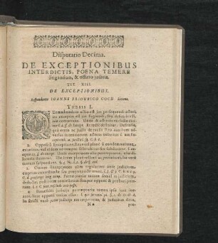 Disputatio Decima. De Exceptionibus Interdictis, Poena Temere litigantium & officio iudicis. Tit. XIII. - XVII.