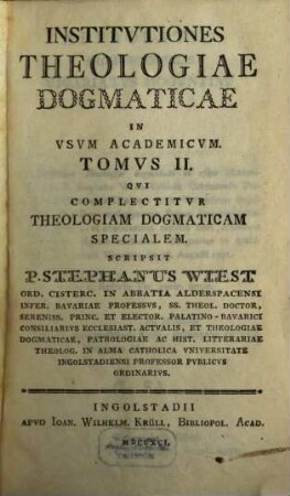 Institutiones Theologiae Dogmaticae : In Usum Academicum, 2. Qui Complectitur Theologiam Dogmaticam Specialem
