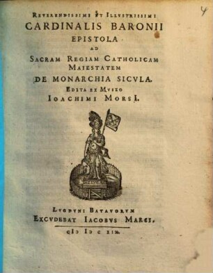 Reverendissimi Et Illvstrissimi Cardinalis Baronii Epistola Ad Sacram Regiam Catholicam Maiestatem De Monarchia Sicvla