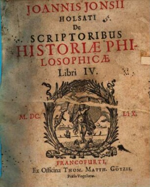 Joannis Jonsii Holsati De Scriptoribus Historiae Philosophicae Libri IV.