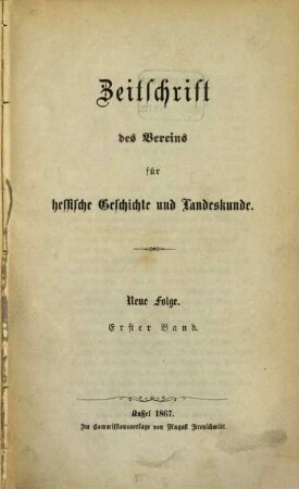 Zeitschrift des Vereins für Hessische Geschichte und Landeskunde : ZHG. 11, [11] = N.F., Bd. 1. 1867