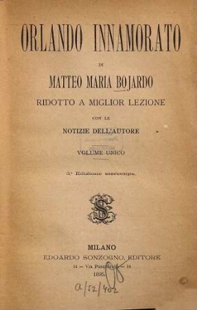Orlando innamorato : ridotto a miglior lezione con le notizie dell'autore ; volume unico