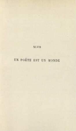 XLVII. Un poete est un monde