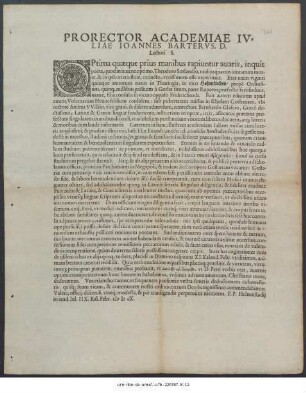 Prorector Academiae Iuliae Joannes Barterus, D. Lectori S. : Optima quaeque prius manibus rapiuntur avaris, inquit poëta, quod in iuvene optimo, Theodoro Surlandio, nudiusquartus immatura morte, & in ipso aetatis flore, extincto, verissimum esse experimur ... ; P.P. Helmaestadii in acad. Iul. IIX. Kal. Febr. M D CX.