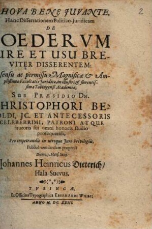 Hanc Dissertationem Politico-Iuridicam De Foederum Iure Et Usu Breviter Disserentem: Consensu ac permissu Magnificae & Amplißimae Facultatis Iuridicae, in illustri & florentissima Tubingensi Academia; Sub Praesidio Dn. Christophori Besoldi ... Pro impetrandis in utroque Iure Privilegiis, Publice ventilandam proponit Diem 27. Mens. Iunii. Johannes Heinricus Dieterich, Hala-Suevus