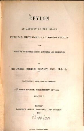 Ceylon : an account of the island : physical, historical, and topographical : with notices of its natural history, antiquities and productions : illustrated by maps, plans and drawings, Volume 1