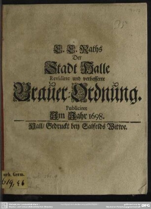 Revidirte und verbesserte Brauer-Ordnung des Raths der Stadt Halle i. J. 1698
