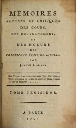 Mémoires secrets et critiques des cours, des gouvernemens et des moeurs des principaux états de l'Italie. 3. (1794). - 488 S.