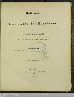 Beiträge zur Geschichte des Bergbaues im sächsischen Vogtlande : nach archivalischen Quellen dargestellt