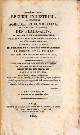 Recueil industriel, manufacturier, agricole et commercial, de la salubrité publique et des beaux-arts : auquel est réuni le Journal hebdomadaire des arts et métiers de l'Angleterre ; répertoire général des brevets d'invention. 28. 1833