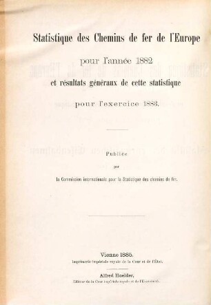 Statistik der europäischen Eisenbahnen für das Jahr 1882 nebst den Hauptergebnissen im Jahre 1883