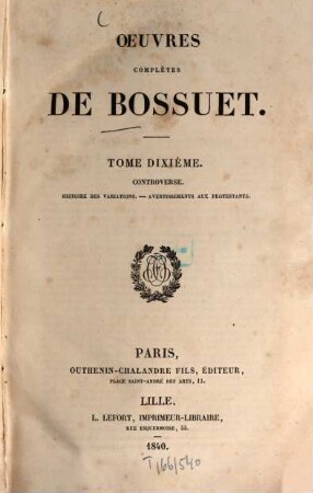 Oeuvres complètes de Bossuet, 10. Controverse. - 1840. - 760 S.