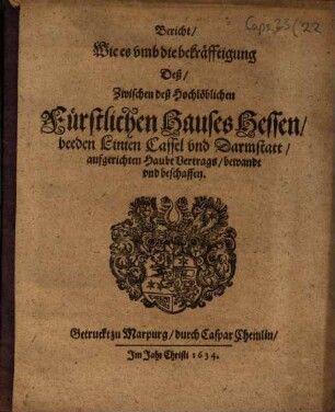 Bericht, Wie es umb die bekräfftigung Deß, Zwischen deß Hochlöblichen Fürstlichen Hauses Hessen, beeden Linien Cassel und Darmstatt, aufgerichten HaubtVertrags, bewandt, und beschaffen