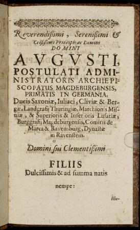 Reverendißimi, Serenißimi & Celsißimi Principis ac Domini Domino Augusti Postulati Administratoris Archiepiscopatus Magdeburgensis [...]