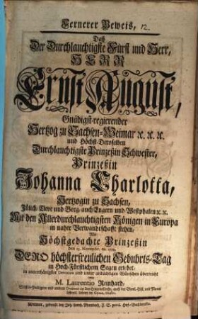 Fernerer Beweis, daß der durchlauchtigste Fürst und Herr Herr Ernst August, Herzog zu Sachsen-Weimar ... und höchst-deroselben durchlauchtigste Prinzeßin Johanna Charlotta ... mit den ... Königen in Europa in naher Verwandtschaft stehen