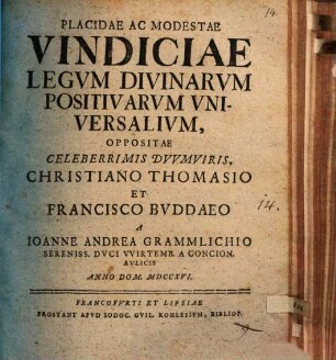 Placidae ac modestae vindiciae legum divinarum positivarum universalium, oppositae celeberrimis Duumviris Christiano Thomasio et Francisco Buddaeo