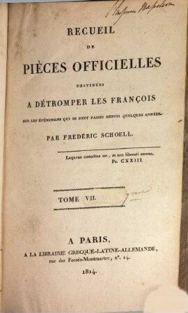 Recueil de pièces officielles destinées à détromper les François sur les événemens qui se sont passés depuis quelques années. 7